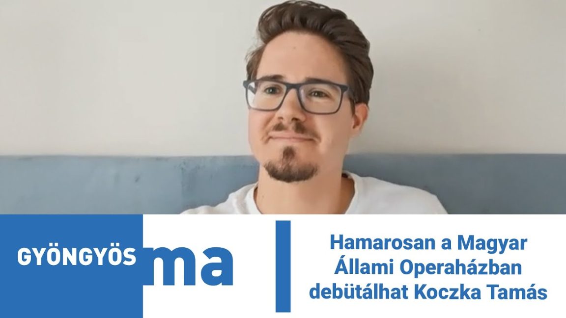 Hamarosan a Magyar Állami Operaházban debütálhat Koczka Tamás