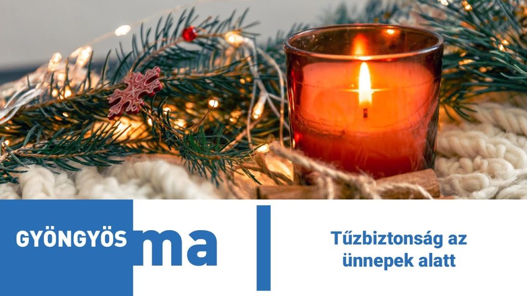 Tűzbiztonság az ünnepek alatt