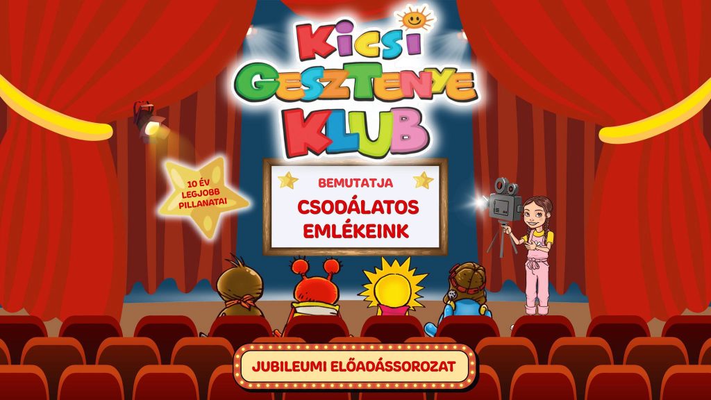 Kicsi Gesztenye Klub – Csodálatos emlékeink – Jubileumi előadássorozat