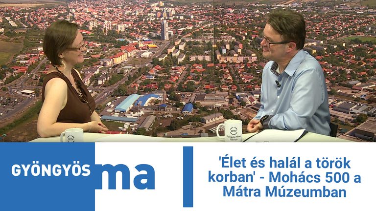 ‘Élet és halál a török korban’ – Mohács 500 a Mátra Múzeumban